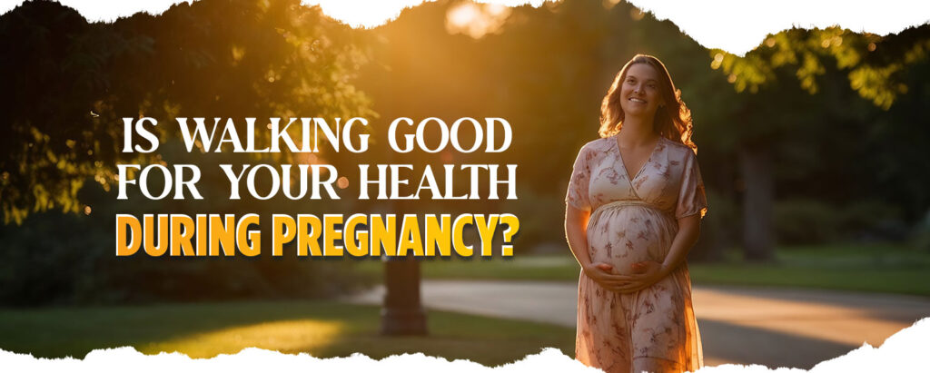 Health benefits of walking for pregnant women.