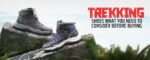 Buy trekking shoes and hiking boots for men and women. Explore our exclusive range to take your trekking adventure to the next level.