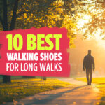 10 Best Shoes for Long Walks: Trendy Picks for Men & Women