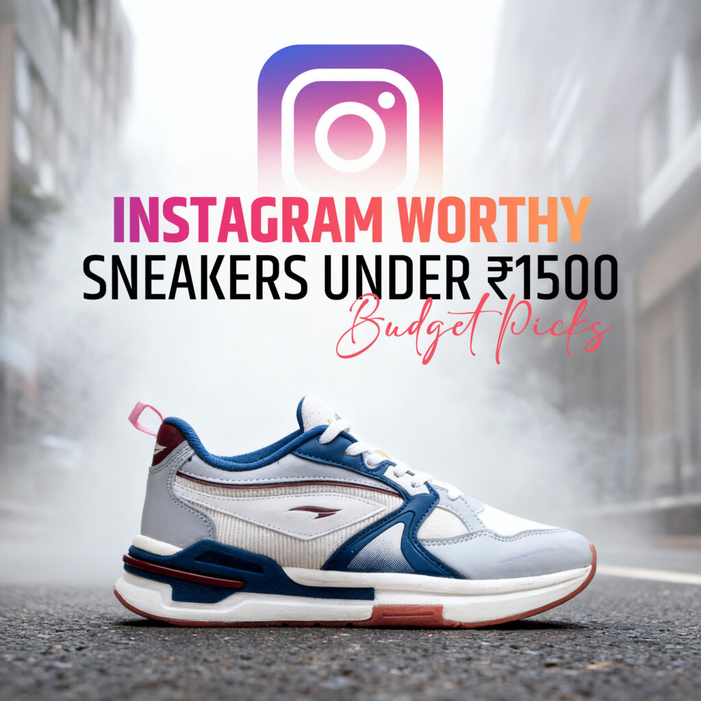 Instagram-Worthy Sneakers Under ₹1500 – Budget Picks