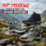 Top Trekking Shoes in India for Weekend Adventures